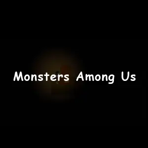 Monsters Among Us